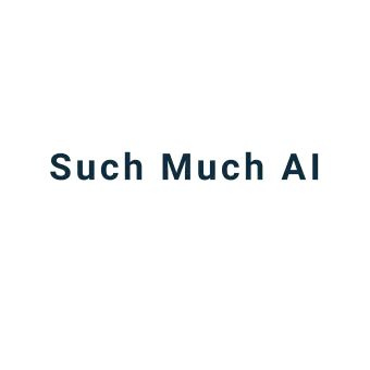 Such Much AI